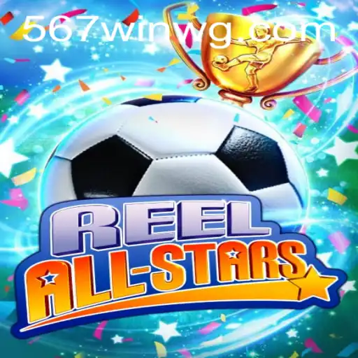 ReelAllStars: Descubra o Mundo do Entretenimento com 567win